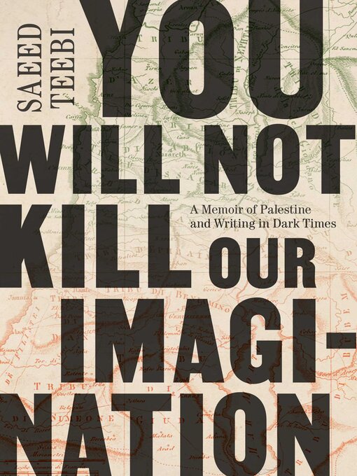 Title details for You Will Not Kill Our Imagination by Saeed Teebi - Available